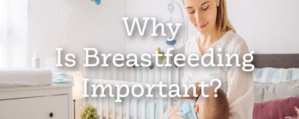 Why Is Breastfeeding Important? (2024)- The Breastfeeding Mama