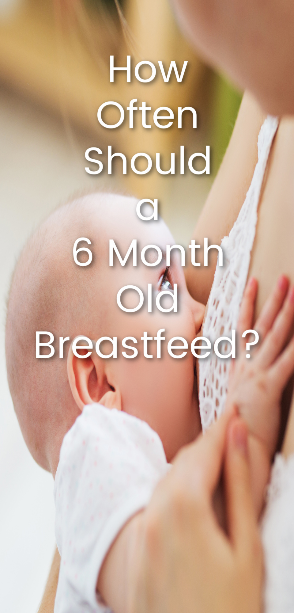 How Often Should A 6 Month Old Breastfeed?