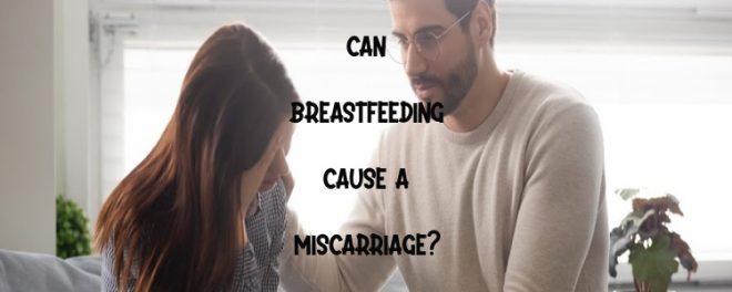 Can Breastfeeding Cause Miscarriage