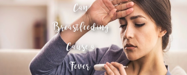 Can Breastfeeding Cause a Fever?