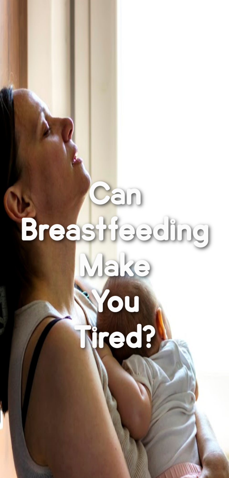 Can Breastfeeding Make You Tired?