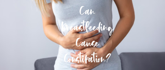 Can Breastfeeding Cause Constipation?