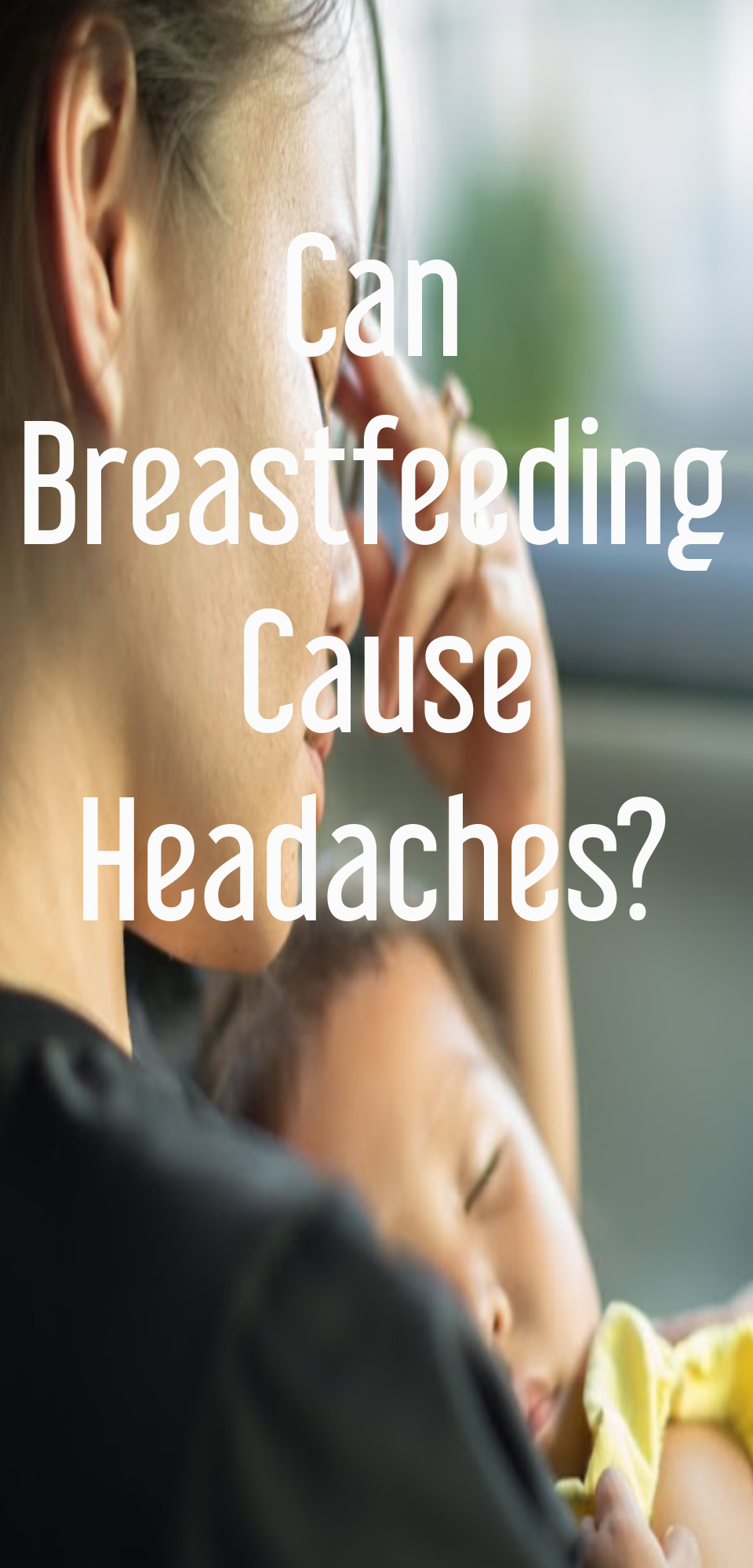 Can Breastfeeding Cause Headaches?