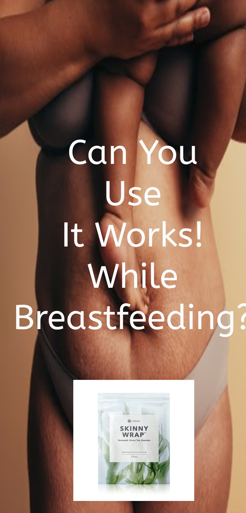 Can You Use It Works!  While Breastfeeding?