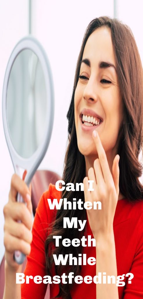 Can I Whiten My Teeth While Breastfeeding? - The ...