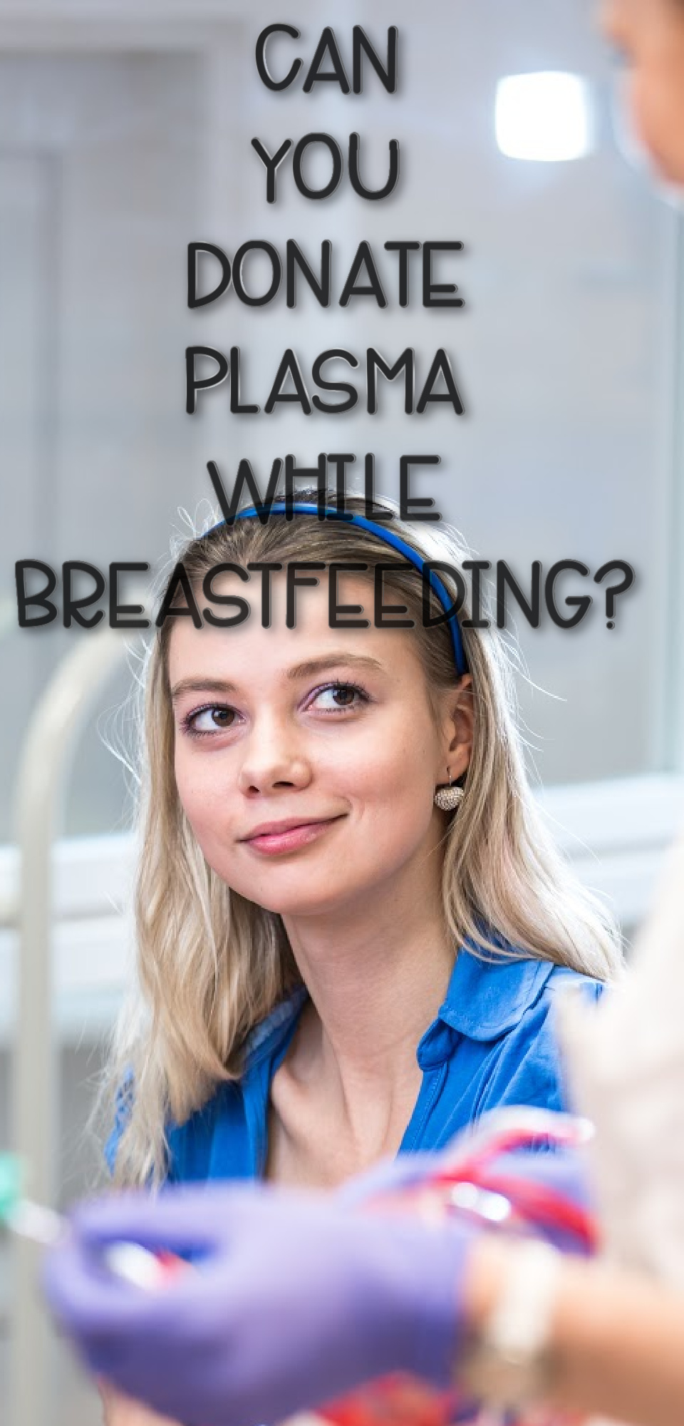 Can You Donate Plasma While Breastfeeding? The