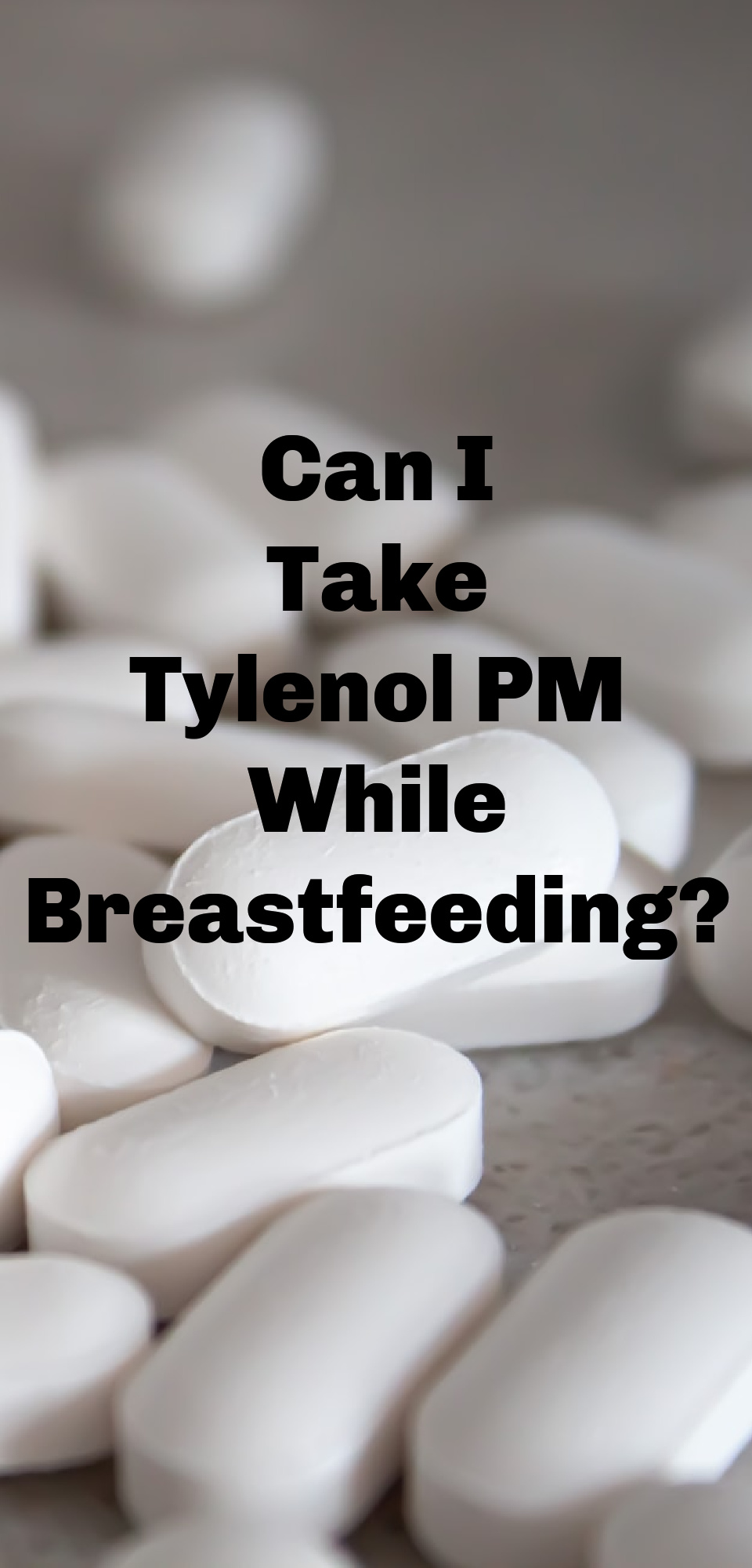 Can I Take Tylenol PM While Breastfeeding? - The Breastfeeding Mama