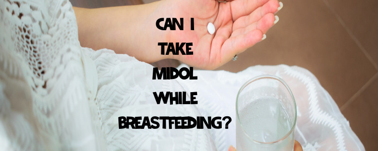 Can I Take Midol While Breastfeeding?