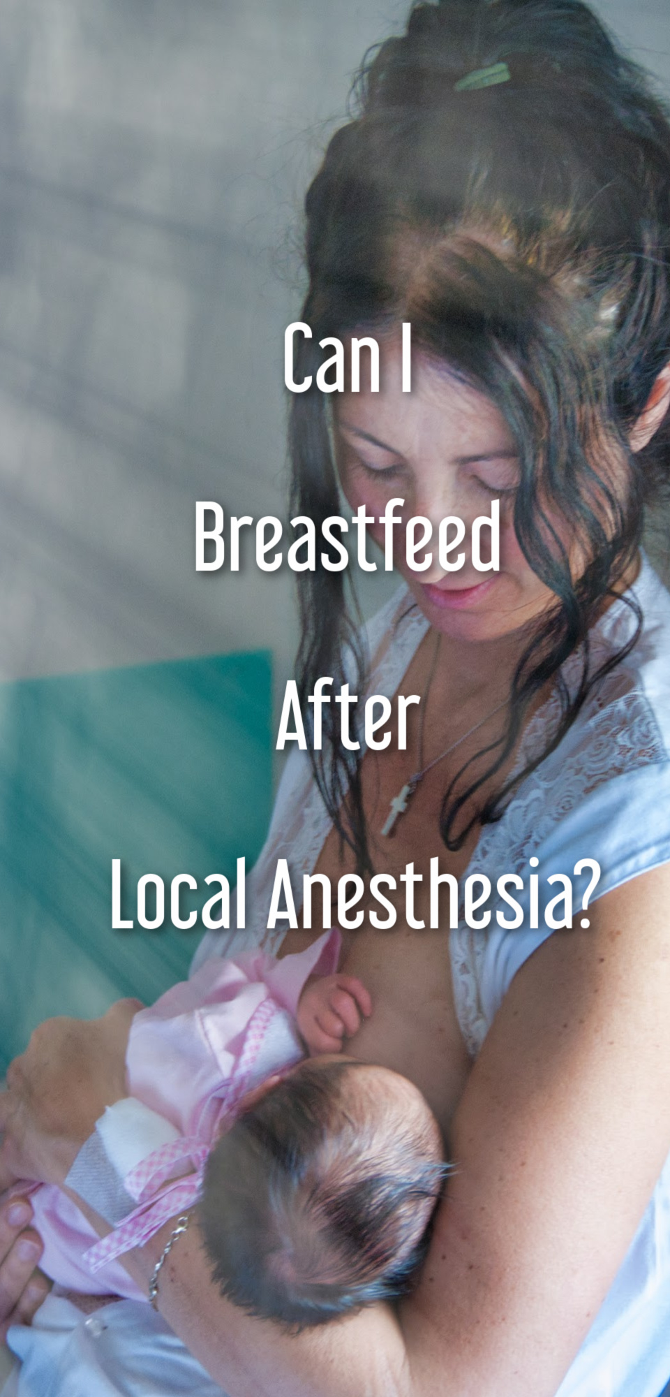 Can I Breastfeed After Local Anesthesia?