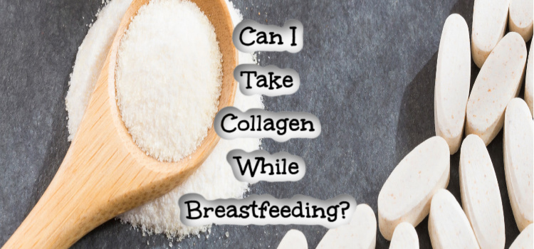 Can I Take Collagen While Breastfeeding?