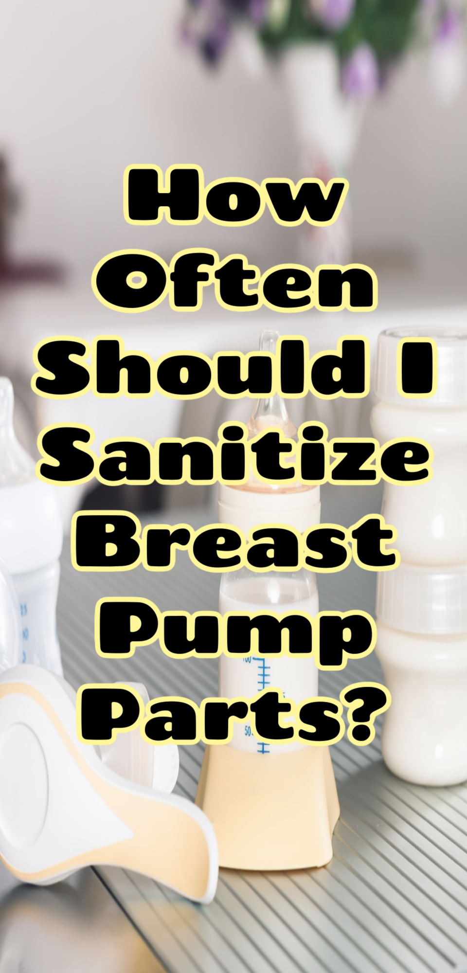 How Often Should I Sanitize Breast Pump Parts?
