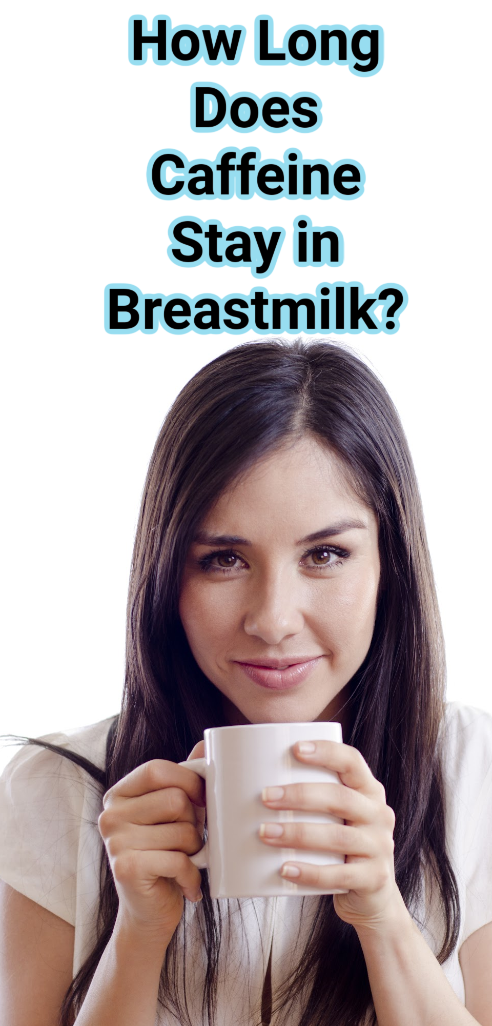 How Long Does Caffeine Stay In Breastmilk?