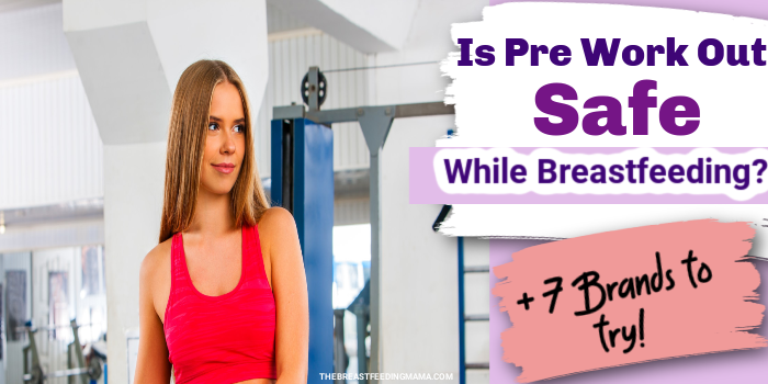 Is Pre Workout Safe While Breastfeeding + 10 Kinds to Try
