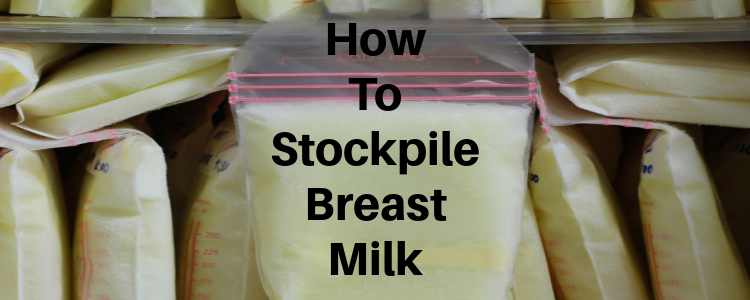 How To Stockpile Breastmilk