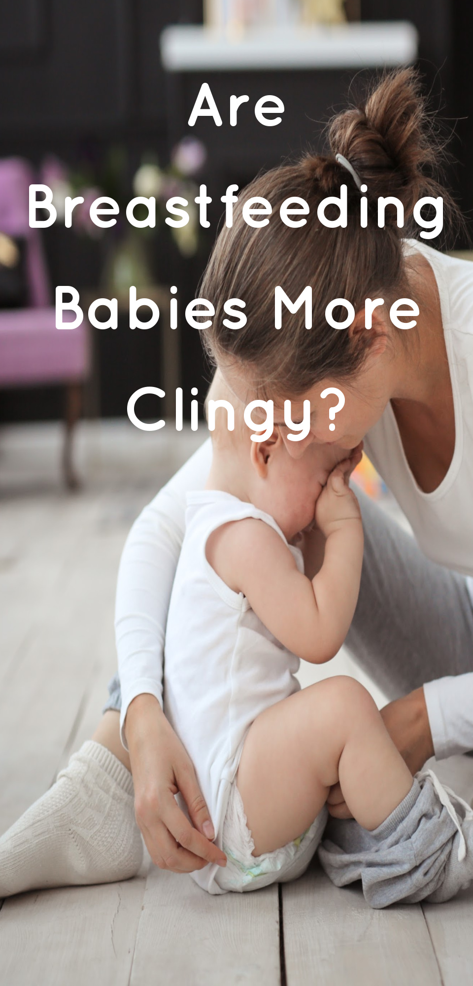 Are Breastfeeding Babies More Clingy?