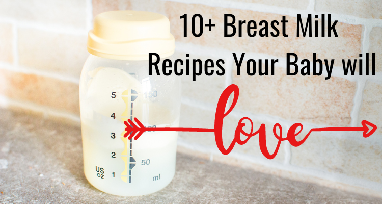 10 Breast Milk Recipes Your Breastfed Baby Will LOVE