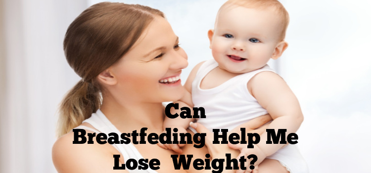 Can Breastfeeding Help Me Lose Weight?