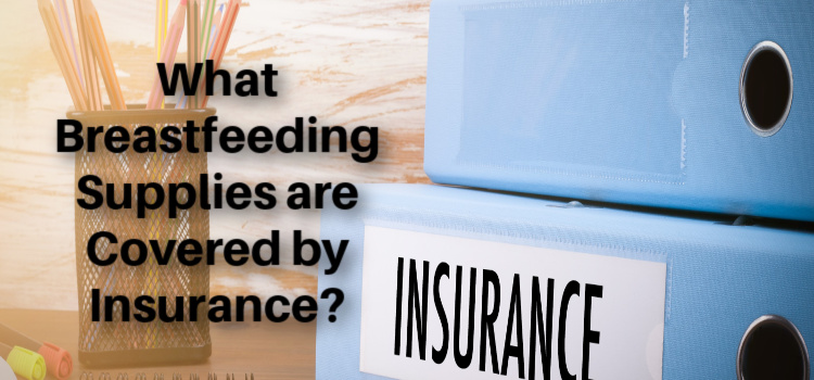 What Breastfeeding Supplies Are Covered By Insurance?