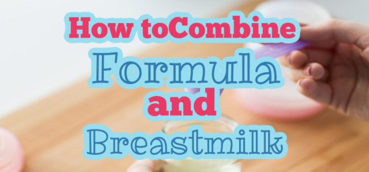 How To Combine Formula and Breastmilk