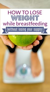 how to lose weight while breastfeeding