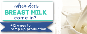 what helps milk supply come in